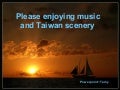 Please Enjoying Music And Taiwan  Scenery