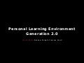 Personal Learning Environment -  Generation 2.0