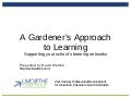 A Gardener&rsquo;s Approach to Learning