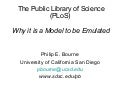 PLoS - Why It is a Model to be Emulated