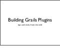 Building Grails Plugins - Tips And Tricks