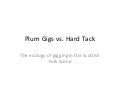 Plum gigs hard tack public 1