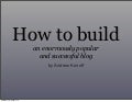How to build an enormously popular and successful blog