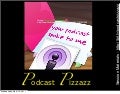 Podcast Pizzazz