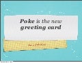 Poke Is The New Greeting Card