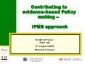 Contributing to evidence-based policy making: IPMS approach