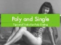 Poly and single: Tips for Poly Dating