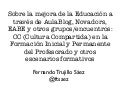Sobre la mejora de la Educación a través de AulaBlog, Novadors, EABE y otros grupos/encuentros: CC (Cultura Compartida) en la Formación Inicial y Permanente del Profesorado y otros escenarios formativos