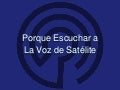 Porque Escuchar a La Voz de Satélite