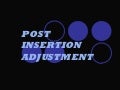 Post insertion adjustment and follow up care