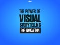 The Power of Visual Storytelling for Education