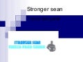 stronger sean