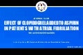 EFFECT OF CLOPIDOGREL ADDED TO ASPIRIN IN PATIENTS WITH ATRIAL FIBRILLATION