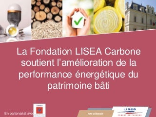 La Fondation LISEA Carbone soutient l’amélioration de la performance énergétique du patrimoine bâti