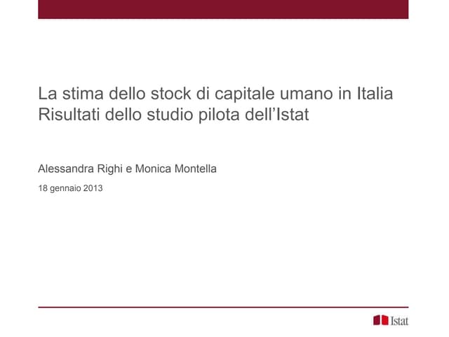 Alessandra Righi - Monica Montella (Istat), La stima dello stock di capitale umano (market e non market) in Italia