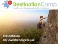 DestinationCamp 2013: Praesentation der Zwischenergebnisse