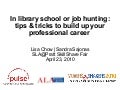 In library school or job hunting: tips & tricks to build up your professional career 