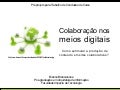 Pré-projeto de TCC: Colaboração nos meios digitais  Como estimular a produção de conteúdo em sites colaborativos?