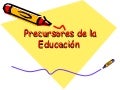 Precursores de la educación