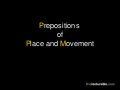 Prepositions of Place and Movement