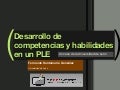 Desarrollo de competencias y habilidades en un PLE