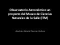 Charla: Observatorio Astronómico un proyecto del Museo de Ciencias Naturales de la Salle (ITM)- Sábado 21 de Julio de 2012