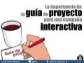 La importancia de la guía de proyecto para una campaña interactiva.