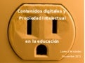 Contenidos digitales y  Propiedad Intelectual  en la educación