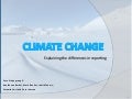 Climate change; explaining the differences in reporting