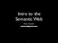 Intro to the Semantic Web (Peter Snyder - CSG339 - NorthEastern University)