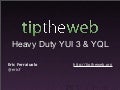 TipTheWeb.org - Heavy Duty YUI 3 & YQL