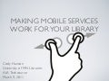 Making Mobile Services Work for Your Library by Cody Hanson