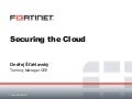 Presentation   fortinet securing the cloud