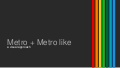 Metro + Metro Like