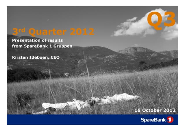 Presentation Financial Results Q3 - 2012 SpareBank 1 Gruppen AS