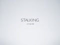 Stalking