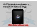 Eros Entertainment App