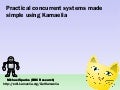 Practical concurrent systems made simple using Kamaelia