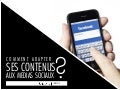 Comment adapter ses contenus aux médias sociaux