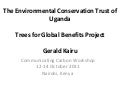 The Environmental ConservationTrust of Uganda Trees for Global Benefits Project