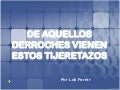 De aquellos derroches vienen estos tijeretazos