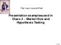 Presentation examples for class 2 mkt size and hypotheses testing