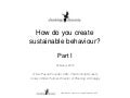How do you create sustainable behaviour? Part I