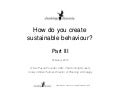 How do you create sustainable behaviour? Part III