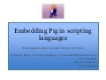 Embedding Pig in scripting languages