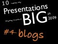Blogs - 10 reasons why Presentations are going to make it big in 2009