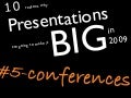 Conferences - 10 reasons why Presentations are going to make it big in 2009