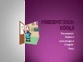 Presentation tools