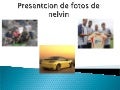 Presentcion de fotos de nelvin