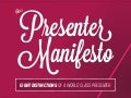 The Presenter Manifesto : 8 Distinctions of a World Class Presenter by @ericfeng & @slidecomet